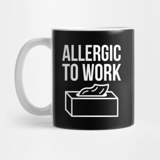 Alergic To Work Mug